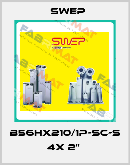B56Hx210/1P-SC-S 4x 2"  Swep