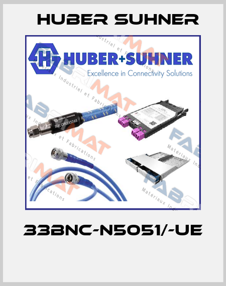 33BNC-N5051/-UE  Huber Suhner