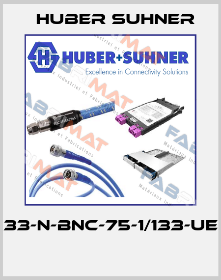 33-N-BNC-75-1/133-UE  Huber Suhner