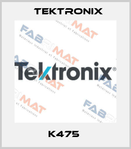 K475  Tektronix