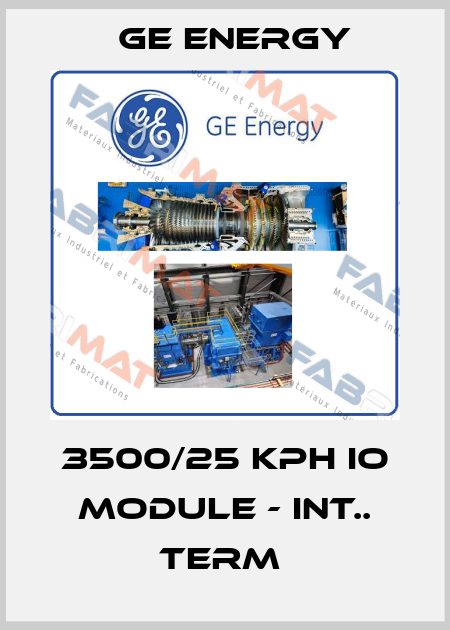 3500/25 KPH IO MODULE - INT.. TERM  Ge Energy