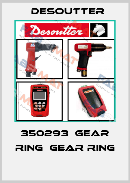 350293  GEAR RING  GEAR RING  Desoutter
