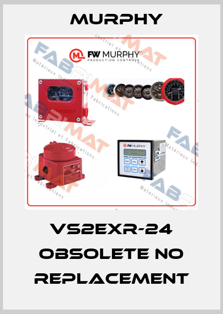 VS2EXR-24 obsolete no replacement Murphy