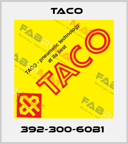 392-300-60B1  Taco