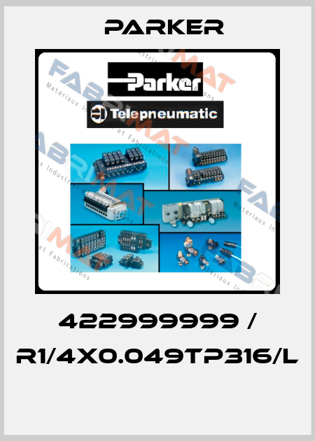 422999999 / R1/4x0.049TP316/L  Parker