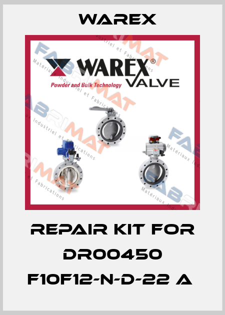 Repair Kit For DR00450 F10F12-N-D-22 A  Warex