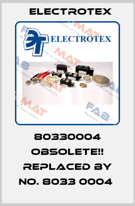 80330004 Obsolete!! Replaced by no. 8033 0004  Electrotex