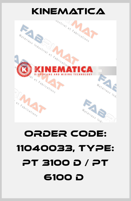 Order Code: 11040033, Type: PT 3100 D / PT 6100 D  Kinematica