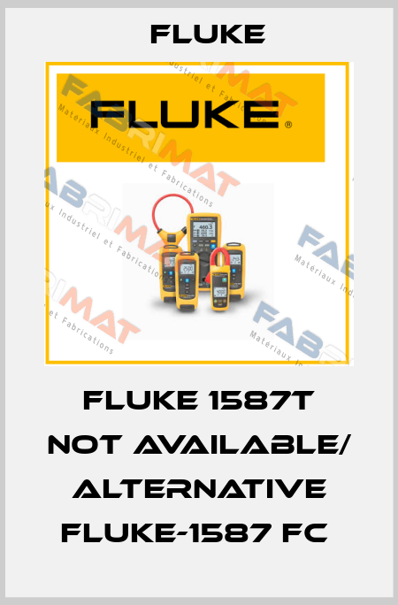 Fluke 1587T not available/ alternative FLUKE-1587 FC  Fluke