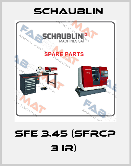 SFE 3.45 (SFRCP 3 IR)  Schaublin