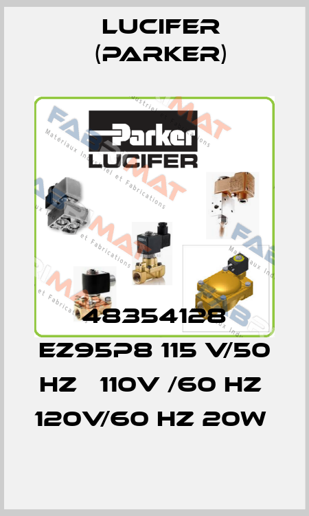 48354128 EZ95P8 115 V/50 Hz   110V /60 Hz  120V/60 HZ 20W  Lucifer (Parker)