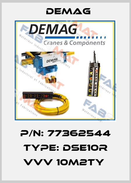 P/N: 77362544 Type: DSE10R VVV 10m2TY  Demag