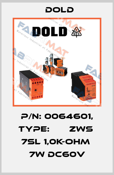 p/n: 0064601, Type:       ZWS  7SL 1,0K-OHM  7W DC60V Dold