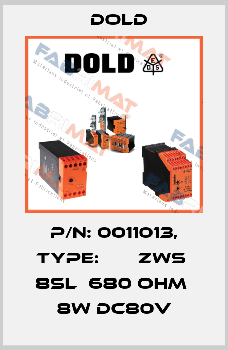 p/n: 0011013, Type:       ZWS  8SL  680 OHM  8W DC80V Dold