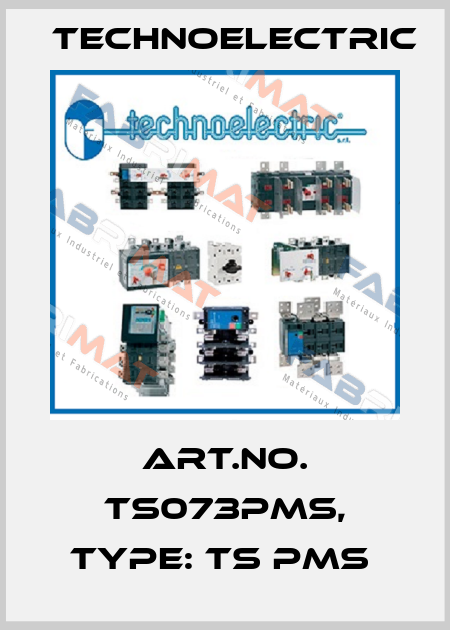 Art.No. TS073PMS, Type: TS PMS  Technoelectric