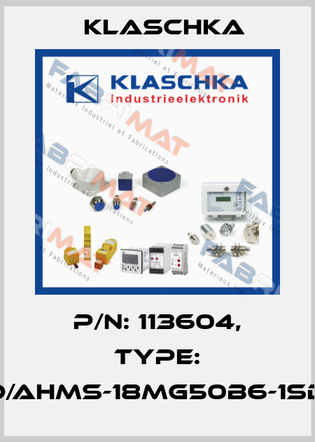 P/N: 113604, Type: IAD/AHMS-18mg50b6-1Sd1A Klaschka