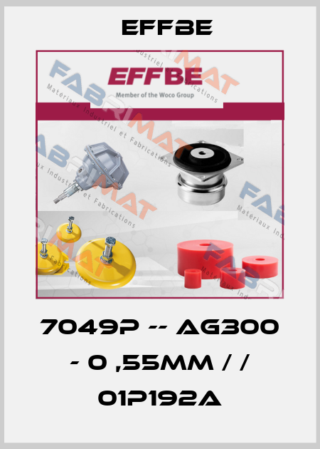 7049P -- AG300 - 0 ,55mm / / 01P192A Effbe