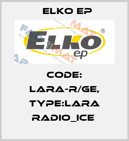 Code: LARA-R/GE, Type:LARA Radio_ice  Elko EP