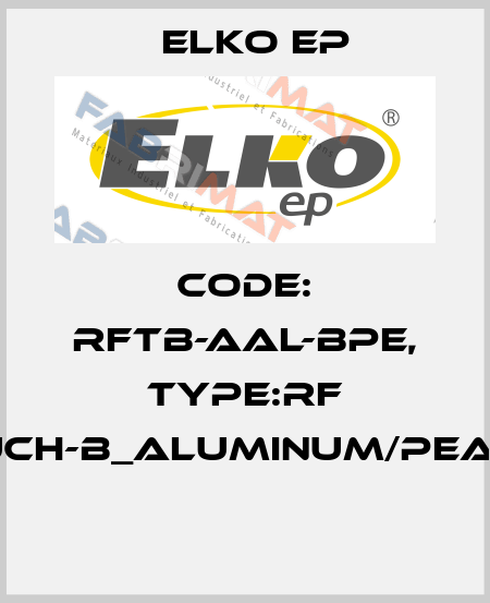 Code: RFTB-AAL-BPE, Type:RF Touch-B_aluminum/pearly  Elko EP