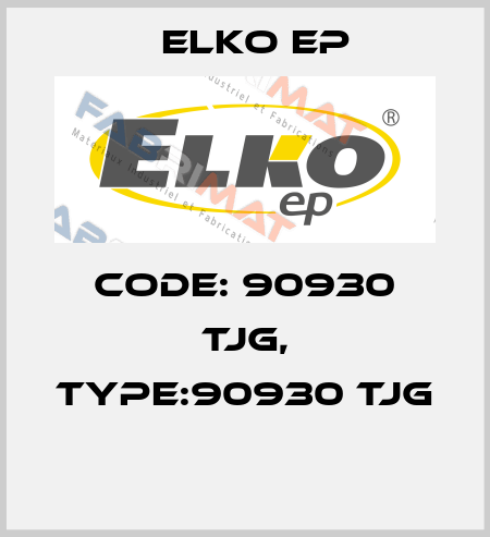 Code: 90930 TJG, Type:90930 TJG  Elko EP