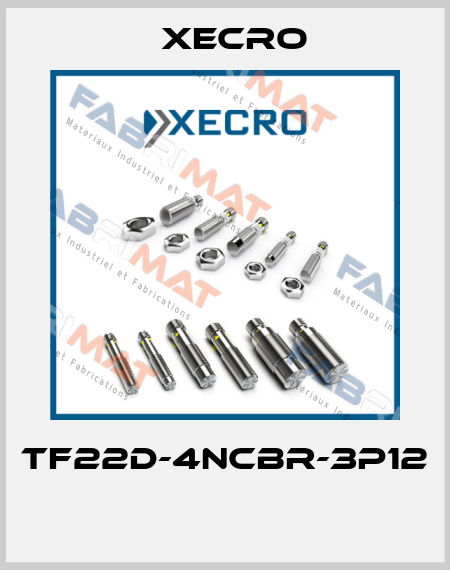 TF22D-4NCBR-3P12  Xecro
