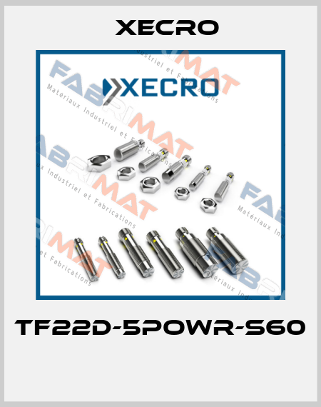 TF22D-5POWR-S60  Xecro