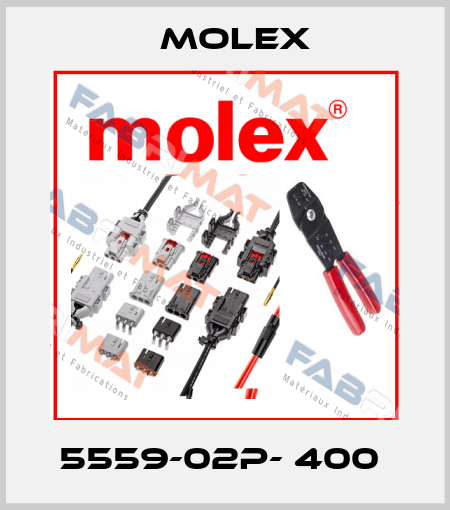 5559-02P- 400  Molex