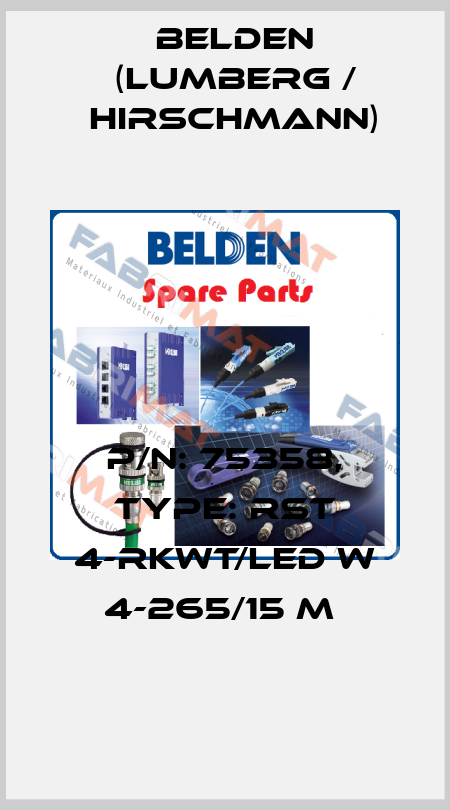 P/N: 75358, Type: RST 4-RKWT/LED W 4-265/15 M  Belden (Lumberg / Hirschmann)