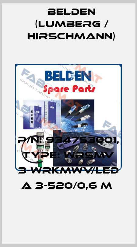 P/N: 934753001, Type: WRSMV 3-WRKMWV/LED A 3-520/0,6 M  Belden (Lumberg / Hirschmann)