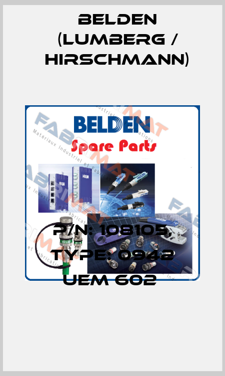 P/N: 108105, Type: 0942 UEM 602  Belden (Lumberg / Hirschmann)