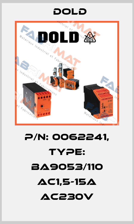 p/n: 0062241, Type: BA9053/110 AC1,5-15A AC230V Dold