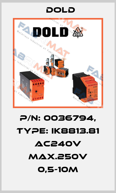 p/n: 0036794, Type: IK8813.81 AC240V MAX.250V 0,5-10M Dold