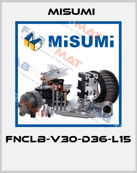 FNCLB-V30-D36-L15  Misumi