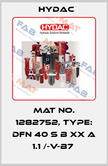 Mat No. 1282752, Type: DFN 40 S B XX A 1.1 /-V-B7  Hydac