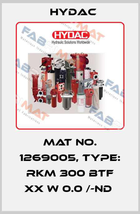 Mat No. 1269005, Type: RKM 300 BTF XX W 0.0 /-ND  Hydac