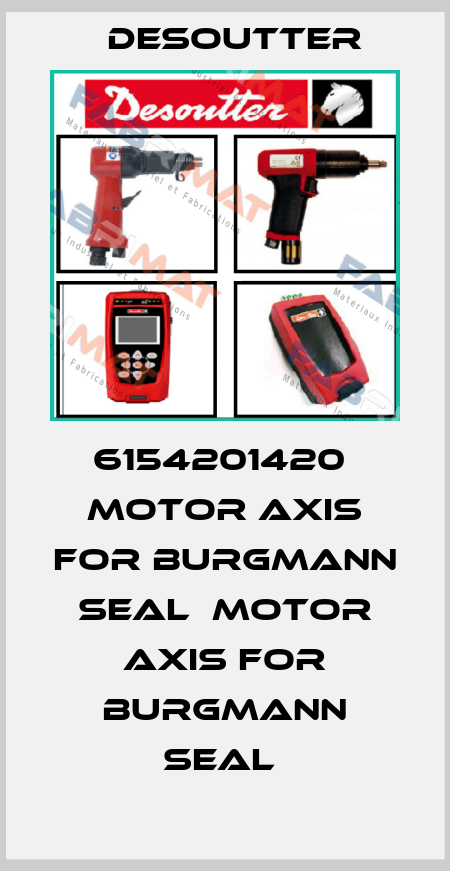 6154201420  MOTOR AXIS FOR BURGMANN SEAL  MOTOR AXIS FOR BURGMANN SEAL  Desoutter