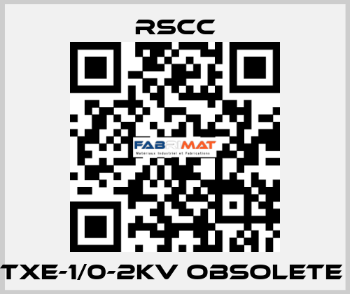 TXE-1/0-2KV obsolete  RSCC