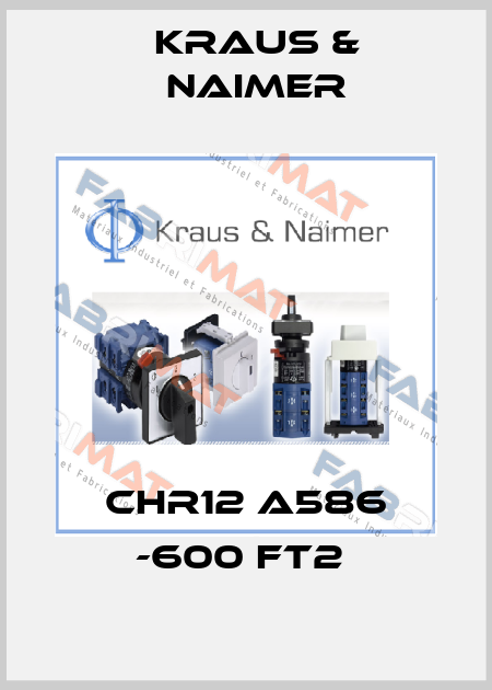 CHR12 A586 -600 FT2  Kraus & Naimer