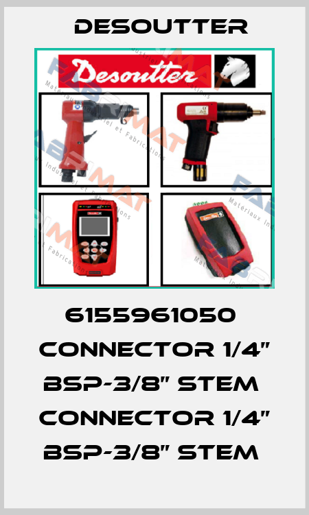 6155961050  CONNECTOR 1/4” BSP-3/8” STEM  CONNECTOR 1/4” BSP-3/8” STEM  Desoutter
