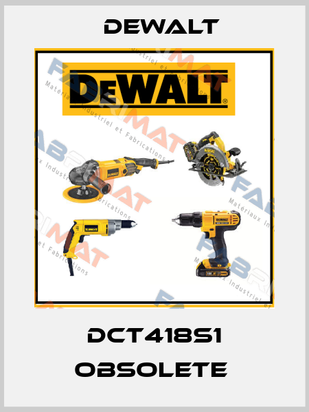 DCT418S1 obsolete  Dewalt