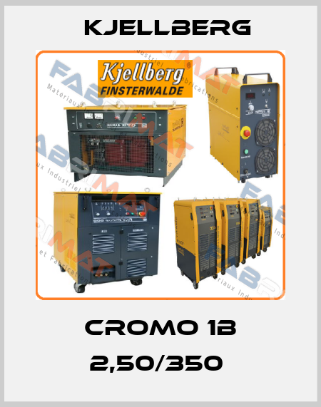 CROMO 1B 2,50/350  Kjellberg