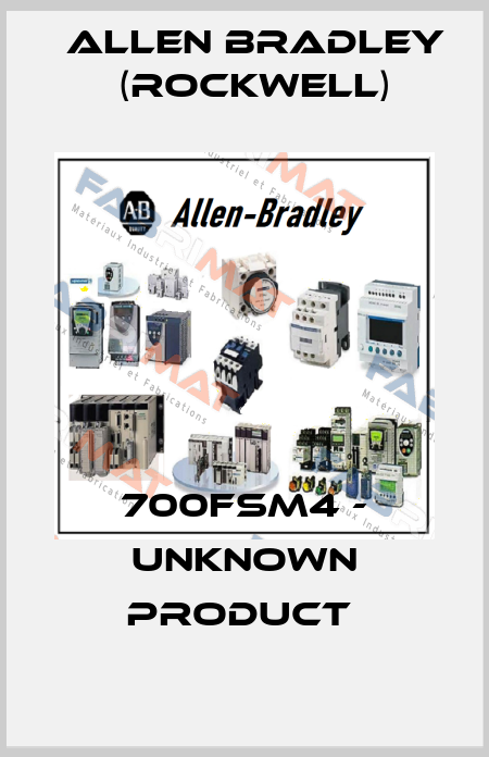 700FSM4 - UNKNOWN PRODUCT  Allen Bradley (Rockwell)