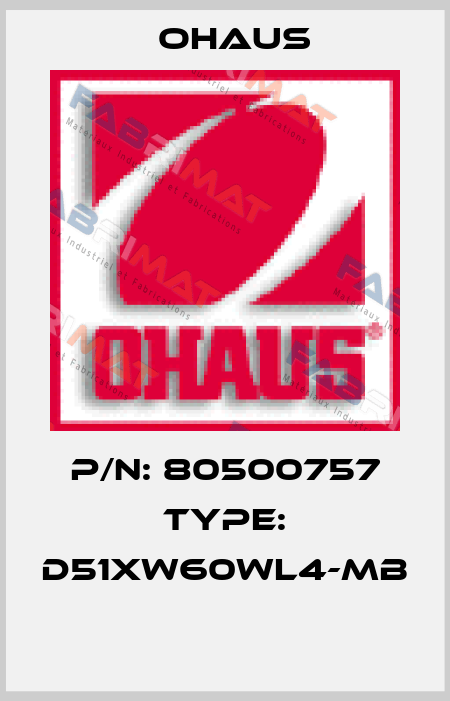 P/N: 80500757 Type: D51XW60WL4-MB  Ohaus