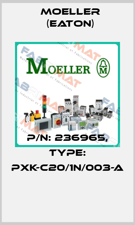 P/N: 236965, Type: PXK-C20/1N/003-A  Moeller (Eaton)