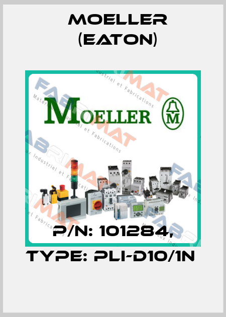 P/N: 101284, Type: PLI-D10/1N  Moeller (Eaton)