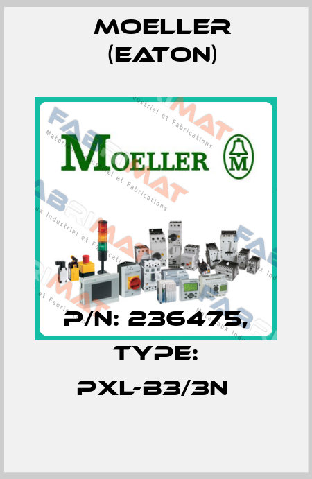P/N: 236475, Type: PXL-B3/3N  Moeller (Eaton)