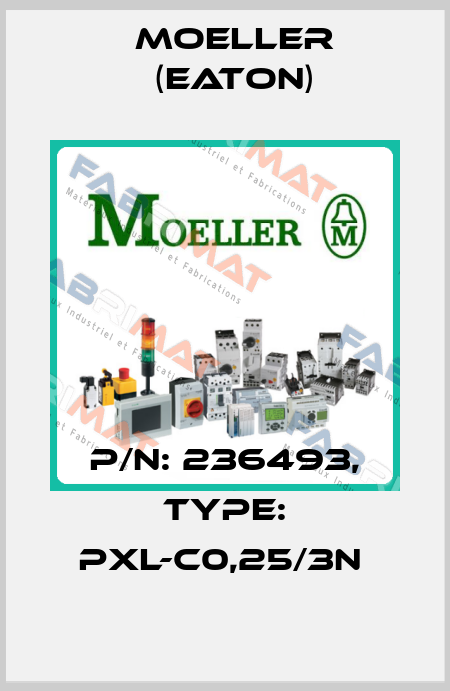 P/N: 236493, Type: PXL-C0,25/3N  Moeller (Eaton)