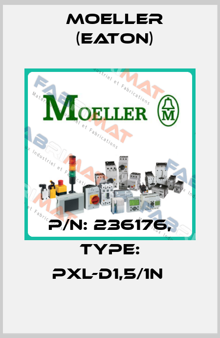 P/N: 236176, Type: PXL-D1,5/1N  Moeller (Eaton)