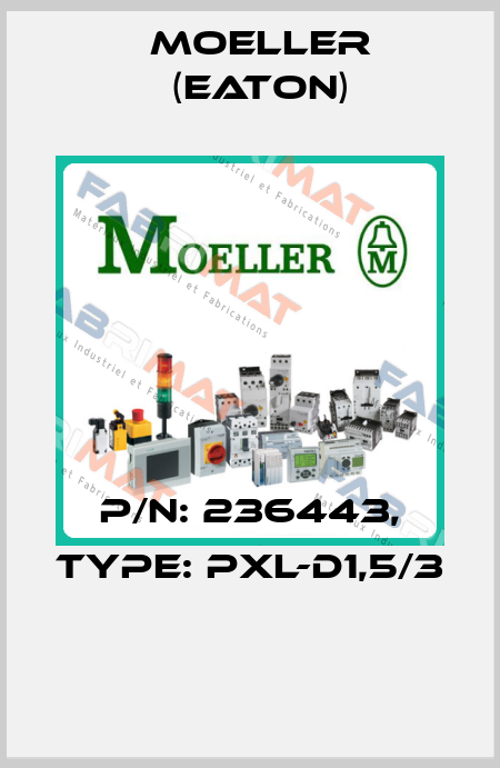 P/N: 236443, Type: PXL-D1,5/3  Moeller (Eaton)