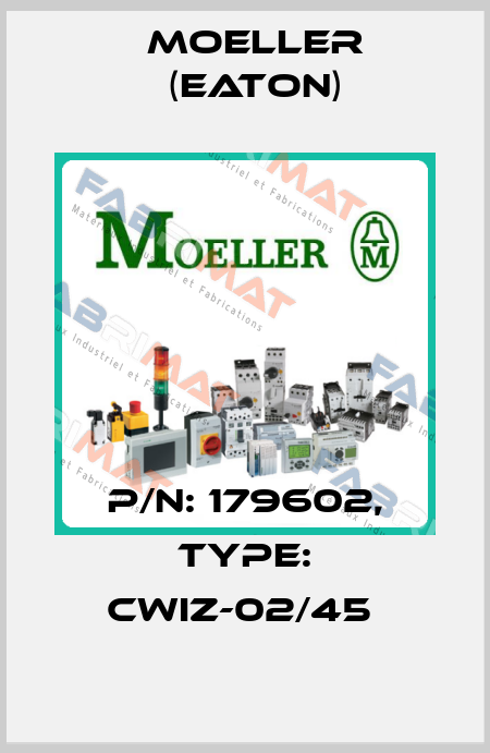 P/N: 179602, Type: CWIZ-02/45  Moeller (Eaton)